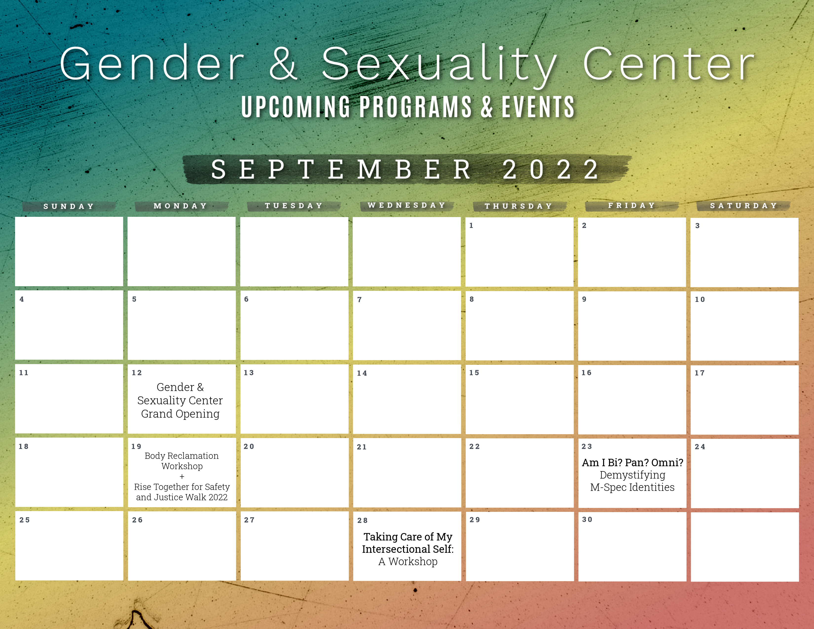 GSC Events Calendar September 2022: 9/12 Gender & Sexuality Center Grand Opening, 9/19 Body Reclamation Workshop, 9/23 Am I Bi? Pan? Omin? Demystifying M-Spec Identities, 9/28 Taking Care of My Intersectional Self: A Workshop